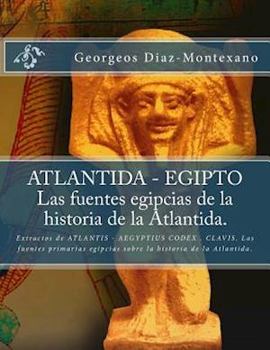 Atlantida - Egipto . Las Fuentes Egipcias de La Historia de La Atlantida.