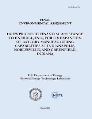 Final Environmental Assessment - Doe's Proposed Financial Assistance to Enerdel, Inc., for Its Expansion of Battery Manufacturing Capabilities at Indi