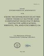 Final Environmental Assessment for Exide Technologies Electric Drive Vehicle Battery and Component Manufacturing Initiative Application, Bristol, TN,