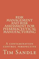 Risk Management and Risk Assessment for Pharmaceutical Manufacturing