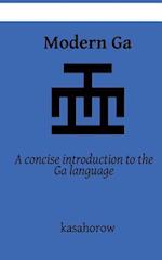 Modern Ga: An introduction to the Ga language 