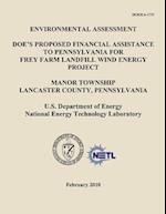 Environmental Assessment - Doe's Proposed Financial Assistance to Pennsylvania for Frey Farm Landfill Wind Energy Project, Manor Township, Lancaster C