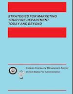 Strategies for Marketing Your Fire Department Today and Beyond