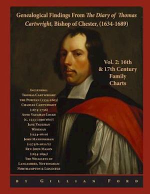 Genealogical Findings from the Diary of Thomas Cartwright, Bishop of Chester (1634-1689) Vol 2