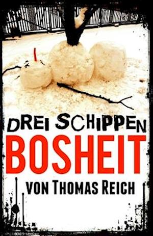 Drei Schippen Bosheit