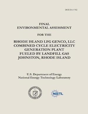 Final Environmental Assessment for the Rhode Island Lfg Genco, LLC Combined Cycle Electricity Generation Plant Fueled by Landfill Gas, Johnston, Rhode