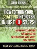 How to Turn Your Crafting Into Cash in Just 8 Steps!