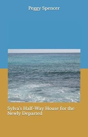 Sylva's Half-Way House for the Newly Departed