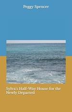 Sylva's Half-Way House for the Newly Departed 