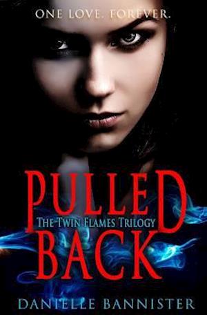 Pulled Back: Book Two: A Flame Reborn