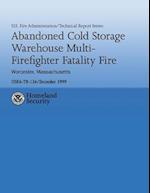 Abandoned Cold Storage Warehouse Multi-Firefighter Fatality Fire, Worcester, Massachusetts