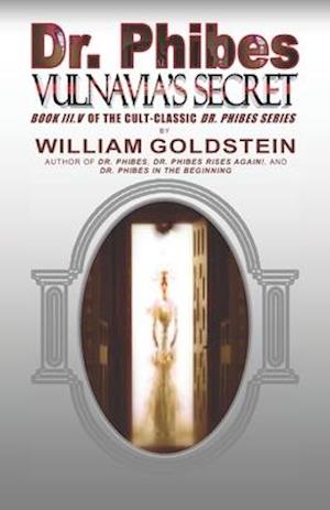 Dr. Phibes Vulnavia's Secret: Book III.V Of The Cult-Classic Dr. Phibes Series