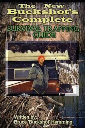 The New Buckshot's Complete Survival Trapping Guide