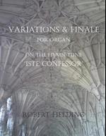 Variations and Finale on the Hymn Tune 'iste Confessor' for Organ