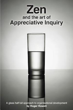 Zen and the Art of Appreciative Inquiry