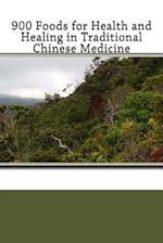 900 Foods for Health and Healing in Traditional Chinese Medicine