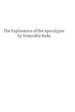 The Explanation of the Apocalypse by Venerable Beda