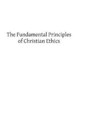 The Fundamental Principles of Christian Ethics