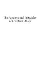 The Fundamental Principles of Christian Ethics