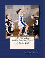 101 Shooting Drills for the Game of Basketball