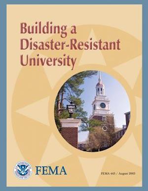 Building a Disaster-Resistant University (Fema 443)