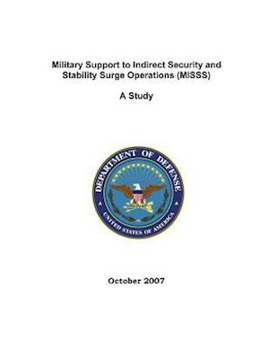 Military Support to Indirect Security and Stability Surge Operations (Misss)