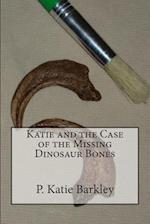 Katie and the Case of the Missing Dinosaur Bones