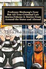 Professor Birdsong's Zany But All True Criminal Law Stories, Volume 4