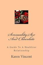 Sensuality, Sex And Chocolate