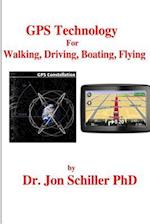 GPS Technology for Walking, Driving, Boating, Flying
