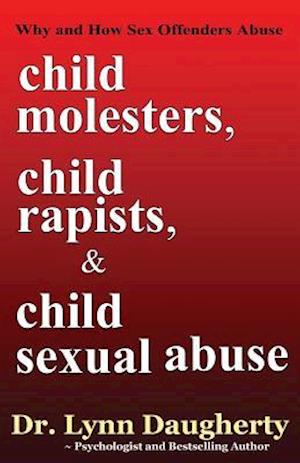 Child Molesters, Child Rapists, and Child Sexual Abuse