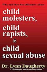 Child Molesters, Child Rapists, and Child Sexual Abuse