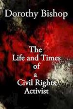 Dorothy Bishop, the Life and Times of a Civil Rights Activist