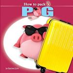 How to Pack a Pig