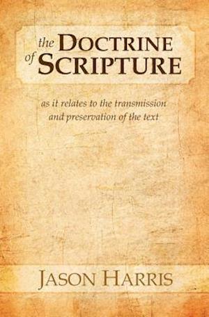 The Doctrine of Scripture: As it relates to the transmission and preservation of the text