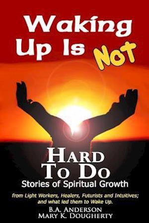 Waking Up Is Not Hard to Do - Stories of Spiritual Growth