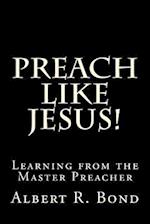 Preach Like Jesus!