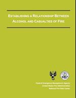 Establishing a Relationship Between Alcohol and Casualties of Fire