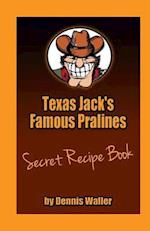 Texas Jack's Famous Pralines Secret Recipe Book