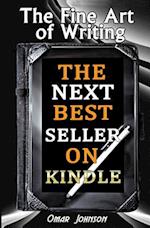 The Fine Art Of Writing The Next Best Seller On Kindle