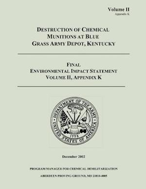 Destruction of Chemical Munitions at Blue Grass Army Depot, Kentucky - Final Environmental Impact Statement, Volume II, Appendix K