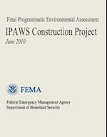 Final Programmatic Environmental Assessment - Ipaws Construction Project