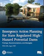 Emergency Action Planning for State Regulated High-Hazard Potential Dams - Findings, Recommendations, and Strategies (Fema 608 / August 2007)