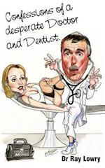 Confessions of a Desperate Doctor and Dentist