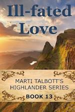 Ill-Fated Love: Book 13: Marti Talbott's Highlander Series 