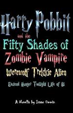 Harry Pobbit and the Fifty Shades of Zombie Vampire Werewolf Trekkie Alien Eastend Hunger Twilight Life of Bi