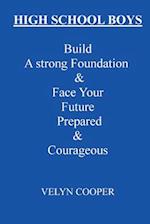 High School Boys - Build A Strong Foundation & Face Your Future Prepared & Courageous