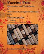 Vaccine Free: Prevention and Treatment of Infectious Contagious Disease with Homeopathy 