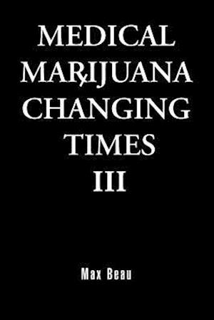 Medical Marijuana Changing Times III