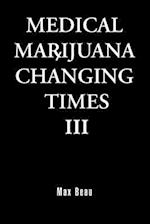 Medical Marijuana Changing Times III